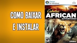 Como Baixar e Instalar o Cabelas African Adventures [upl. by Quigley]