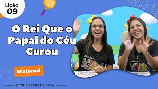 EBD Lição 9  Maternal  O Rei Que o Papai do Céu Curou 3 e 4 anos 3ºTrimestre 2024 [upl. by Adnirim278]