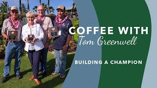 Coffee With Tom Greenwell Episode 7 Building A Champion [upl. by Teteak624]