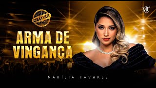 Marília Tavares  Arma de Vingança  Maturidade Deluxe [upl. by Nared545]