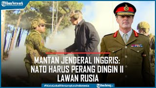 Mantan Jenderal Inggris Serukan NATO Perang Dingin II Lawan Rusia [upl. by Hiroshi]