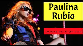 Paulina Rubio  Lo hare por ti En vivo [upl. by Alf961]