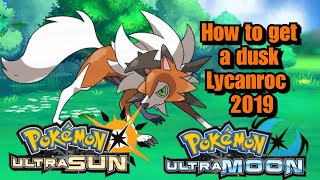 How to get a dusk Lycanroc in 2019  pokemon Ultra Sun and Moon [upl. by Madlin]