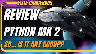 Elite Dangerous Python Mk2 Is The Best Ship In the Game  So Far [upl. by Uthrop643]