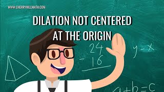 Dilation Not Centered at the Origin  Geometry  Transformation [upl. by Adanar]