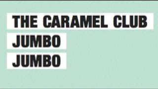 The Caramel Club quotJumbo Jumboquot [upl. by Jobina]