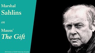 Marshall Sahlins on Marcel Mauss quotThe Giftquot  Social Anthropology Conference at SOAS  2 of 3 [upl. by Naed]