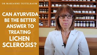 Can Ayurveda Be the Better Answer to Treating Lichen Sclerosis [upl. by Eneri]