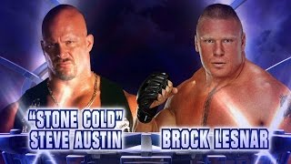 quotStone Coldquot Steve Austin vs Brock Lesnar  Fantasy MatchUp [upl. by Matilde]