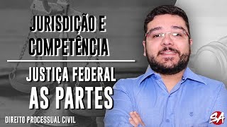 JUSTIÇA FEDERAL AS PARTES  JURISDIÇÃO E COMPETÊNCIA  AULA 9 [upl. by Ariamat]