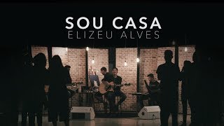 Elizeu Alves  Sou Casa Clipe Oficial [upl. by Cornell]