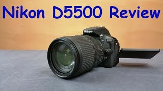 Nikon D5500 Unboxing amp Full Review with real life test samples [upl. by Aicnerolf]