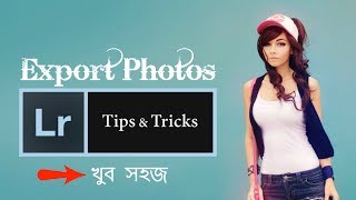 Best Export Settings for Lightroom cc  Lightroom Bangla Tutorial [upl. by Kathi]