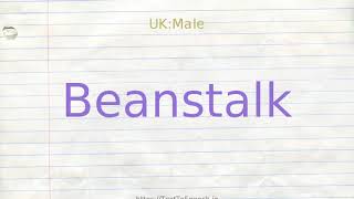 How to pronounce beanstalk [upl. by Eiramassenav]