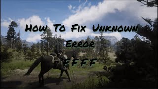 RDR2 How To Fix Unknown Error FFFF Updated [upl. by Lecram]