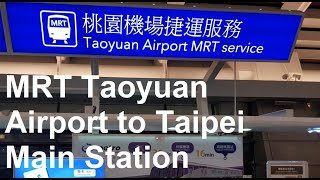 MRT Taoyuan Airport to Taipei Main Station [upl. by Ellehcen]