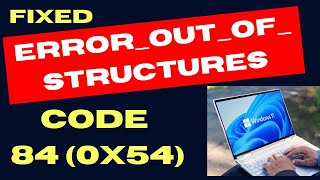 ERROR OUT OF STRUCTURES 84 0x54 on Windows 11  10 Fixed [upl. by Aikrehs305]