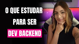 O que estudar para ser desenvolvedor backend [upl. by Kroll]