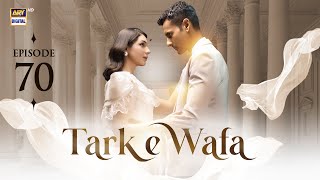 Tark e Wafa Episode 70  15 Sep 2024  ARY Digital Drama [upl. by Fablan]