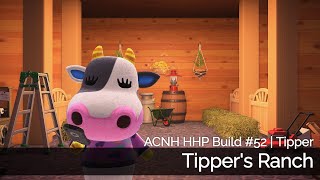 ACNH HHP Build 52  Tipper  Tippers Ranch [upl. by Hazem]