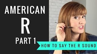 How to Pronounce the American R Sound American R Part 1 [upl. by Pace495]