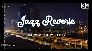 Kary Melody Jazz Reverie Crafting Musical Dreams  Background City  Ep27 [upl. by Penhall471]