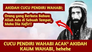 WAHABI TERPOJOK Akidah Cucu Pendiri WAHABI Sama dg Akidah Asyariyah Allah Ada Tanpa Tempat [upl. by Kutzenco469]