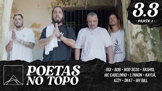 Poetas no Topo 33  Ogi Bob Rod 3030 Rashid Mc Cabelinho L7NNON Kayuá Azzy DK47 Mv Bill [upl. by Manwell]