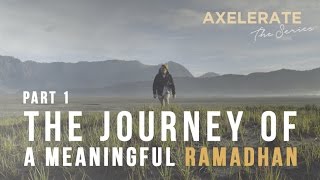 Axelerate The Series  The Journey Of A Meaningful Ramadhan Part1 [upl. by Rehpotsrik]