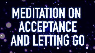 Guided Mindfulness Meditation on Acceptance and Letting Go [upl. by Jerrilee]