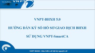 VNPTBHXH 50 Hướng dẫn ký số hồ sơ BHXH sử dụng VNPTSmartCA [upl. by Ober]