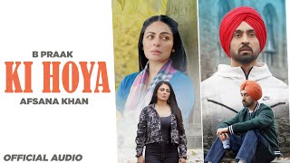 Ki Hoya Official Audio  B Praak Ft Afsana Khan  Jaani  Jatt amp Juliet 3  Latest Punjabi Songs [upl. by Nahor]