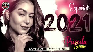 Priscila Senna A Musa  ESPECIAL 2021 [upl. by Vas622]