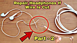 Part 2How To Repair Headphones If Wire Is Cut Repair Cut Earphones  Fix Cut Headphone Wire [upl. by Ninette]