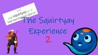 The Squirtyay Experience 2 [upl. by Ensoll94]