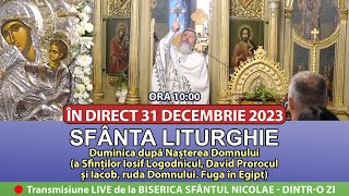 🔴 LIVE 31 12 2023 Sfânta Liturghie la Duminica după Nașterea Domnului  Sf Nicolae Dintro Zi [upl. by Bernadette682]