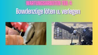 Wartungsarbeiten Teil 4 Bowdenzug löten und verlegen [upl. by Wanonah]