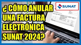 ¿CÓMO ANULAR UNA FACTURA ELECTRÓNICA SUNAT 2024 [upl. by Alpert386]