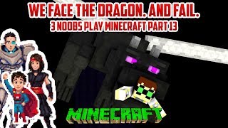 WE FACE THE ENDER DRAGON 3 Noobs Play Minecraft 13 [upl. by Akenahc240]