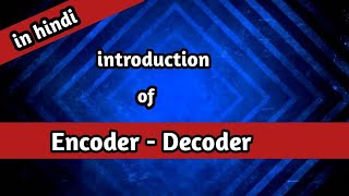 Encoder  Decoder  in hindi   encoder and decoder in digital electronics  encoder in hindi [upl. by Shelby777]