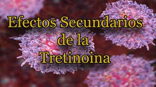 Efectos Secundarios de la Tretinoina [upl. by Alamak]