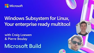 Windows Subsystem for Linux Your enterprise ready multitool  BRK246 [upl. by Maddalena]