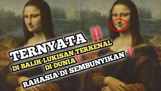 TERNYATA ADA Rahasia di sembunyikan di balik lukisan lukisan terkenal di dunia [upl. by Frederica962]