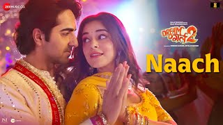 Naach  Dream Girl 2  Ayushmann Khurrana amp Ananya Panday  Nakash Aziz Tanishk Bagchi [upl. by Acirehs]