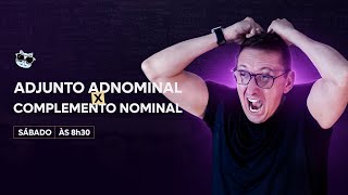 ADJUNTO ADNOMINAL x COMPLEMENTO NOMINAL  8h30  Prof Claiton Natal [upl. by Ikkiv458]