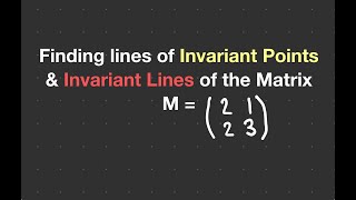 ALevel Further Maths Finding Lines of Invariant Points and Invariant Lines [upl. by Bleier844]