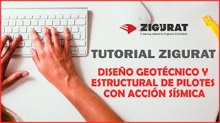 ZIGURAT Tutorial Diseño Geotécnico y Estructural de Pilotes con Acción Sísmica [upl. by Kenji]