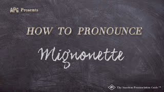 How to Pronounce Mignonette Real Life Examples [upl. by Oicinoid]