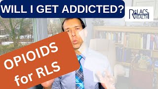 Will I Get Addicted to Opioids from My Restless Legs Syndrome RLS Treatment [upl. by Alitta62]