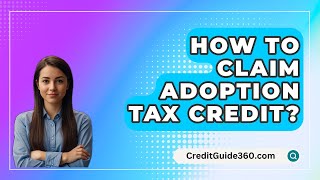 How To Claim Adoption Tax Credit  CreditGuide360com [upl. by Adnaram]